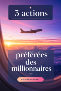 Trois actions inspirantes des millionnaires qui peuvent transformer votre quotidien.